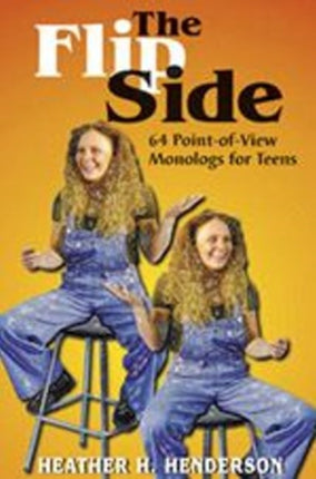 Flip Side: 64 Point of View Monologues for Teens