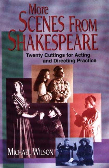 More Scenes from Shakespeare: Twenty Cuttings for Acting & Directing Practice