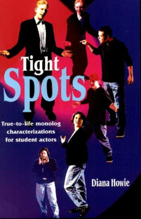 Tight Spots: True-to-Life Monolog Characterizations for Student Actors