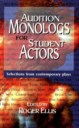 Audition Monologs for Student Actors: Selections