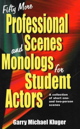 Fifty More Professional Scenes & Monologs for