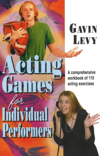 Acting Games for Individual Performers: A Comprehensive Workbook of 110 Acting Exercises