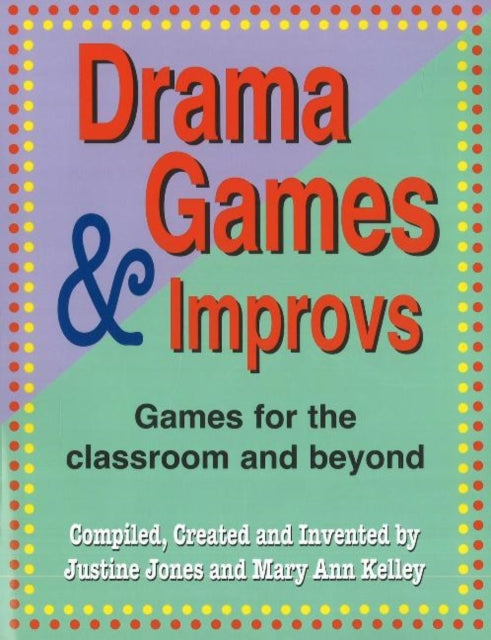 Drama Games & Improvs: Games for the Classroom & Beyond