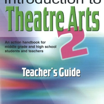 Introduction to Theatre Arts 2: Teacher's Guide