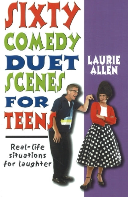 Sixty Comedy Duet Scenes for Teens: Real-life Situations for Laughter