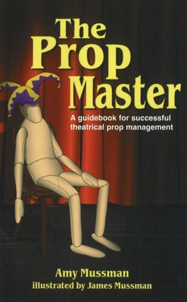 Prop Master: A Guidebook for Successful Theatrical Prop Management