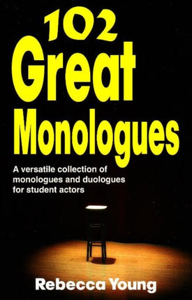 102 Great Monologues: A Versatile Collection of Monologues & Duologues for Student Actors