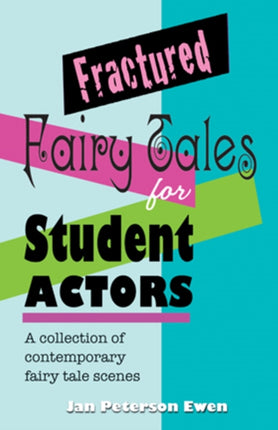 Fractured Fairy Tales for Student Actors: A