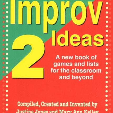 Improv Ideas 2: A New Book of Games & Lists for the Classroom & Beyond