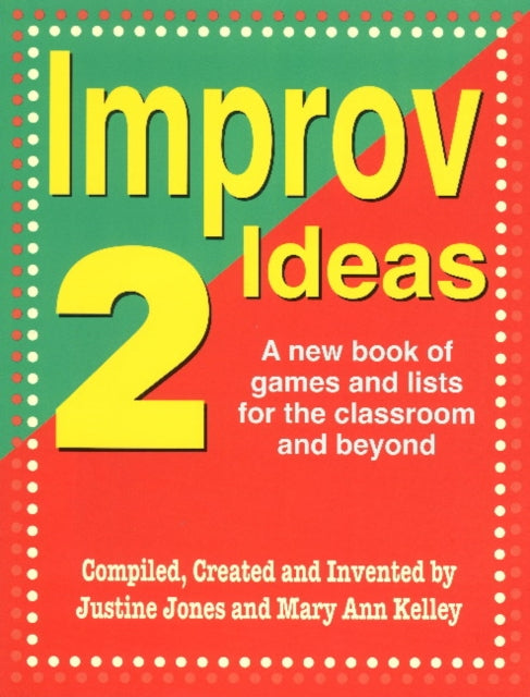 Improv Ideas 2: A New Book of Games & Lists for the Classroom & Beyond