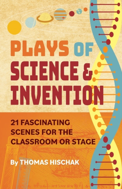 Plays of Science and Discovery: 21 Fascinating Scenes for the Classroom or Stage