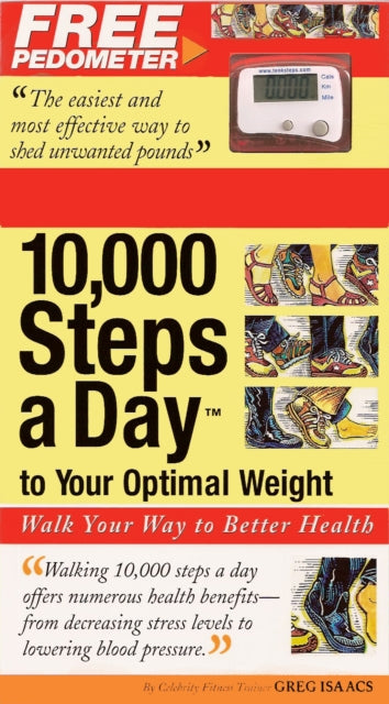 10,000 Steps a Day to Your Optimal Weight: Walk Your Way to Better Health