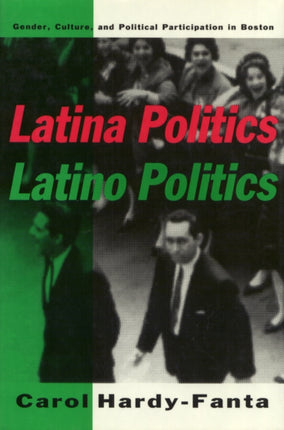 Latina Politics, Latino Politics: Gender, Culture, and Political Participation in Boston