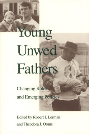 Young Unwed Fathers: Changing Roles and Emerging
