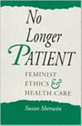 No Longer Patient – Feminist Ethics and Health Care