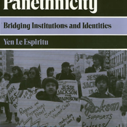 Asian American Panethnicity: Bridging Institutions and Identities