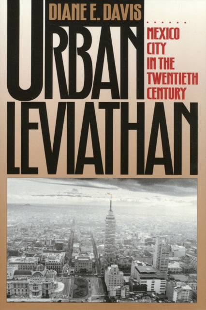 Urban Leviathan: Mexico City in the Twentieth Century