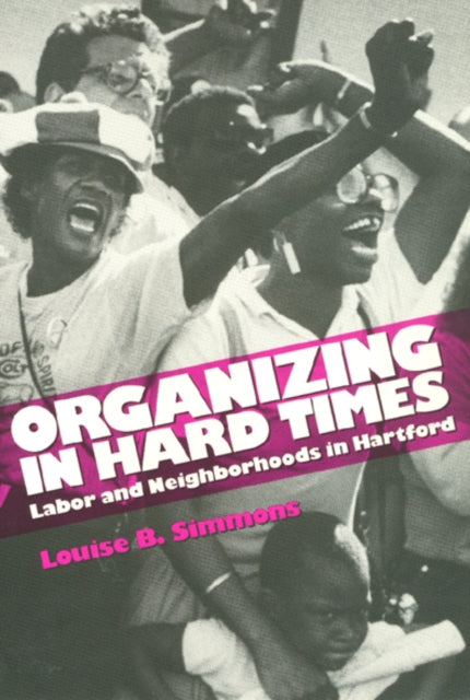 Organizing In Hard Times: Labor and Neighborhoods