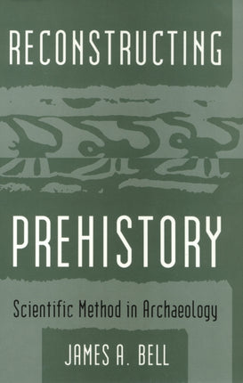 Reconstructing Prehistory: Scientific Method in