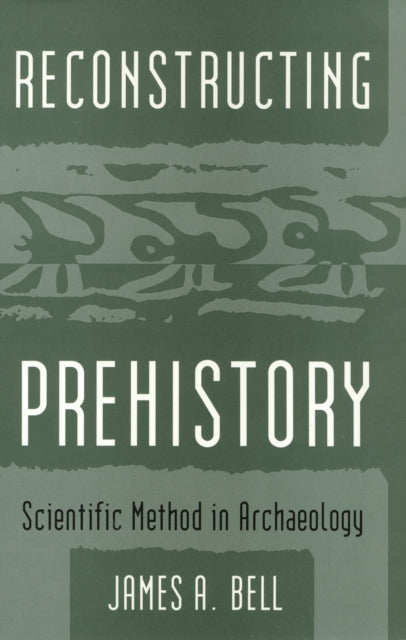 Reconstructing Prehistory: Scientific Method in