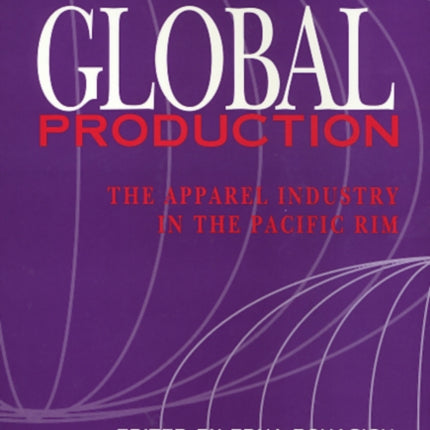 Global Production: The Apparel Industry in the Pacific Rim