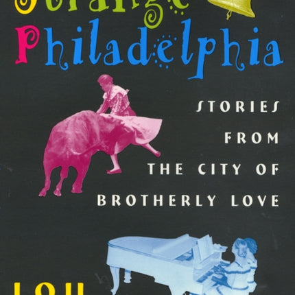 Strange Philadelphia: Stories from the City of