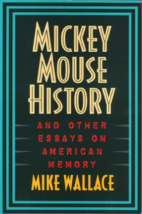 Mickey Mouse History and Other Essays on American