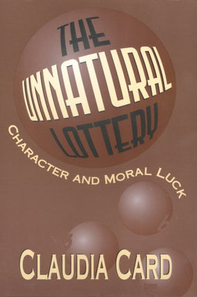 The Unnatural Lottery: Character and Moral Luck