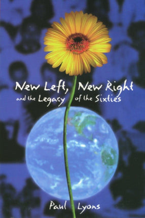 New Left, New Right, and the Legacy of the