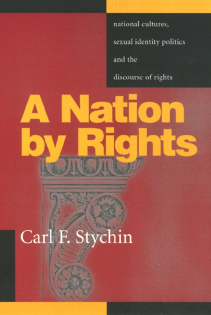 A Nation By Rights: National Cultures, Sexual Identity Politics, and the Discourse of Rights