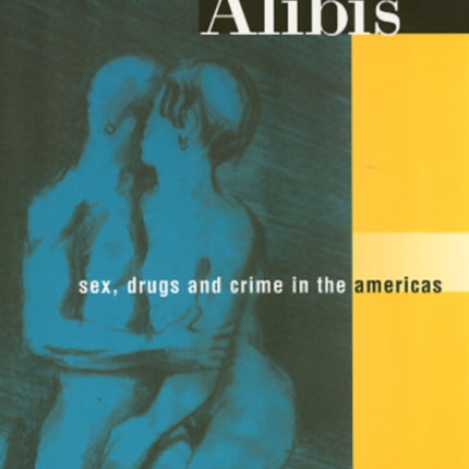 AIDS Alibis: Sex, Drugs, and Crime in the Americas