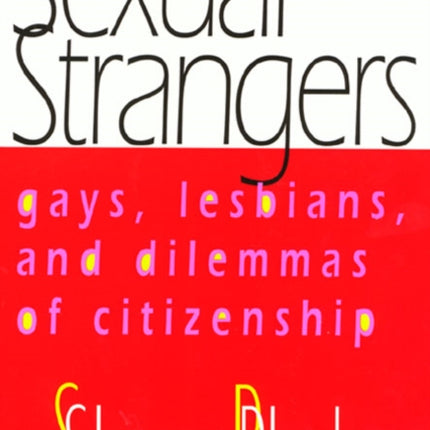 Sexual Strangers: Gays, Lesbians, and Dilemmas of Citizenship