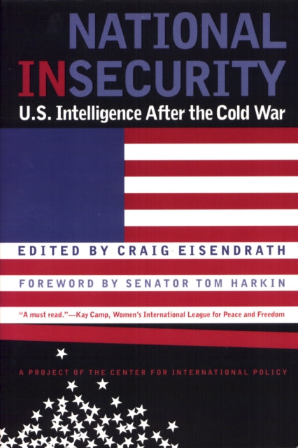 National Insecurity: U.S. Intelligence After the