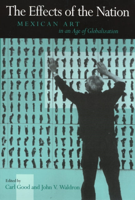Effects Of The Nation: Mexican Art In Age Of