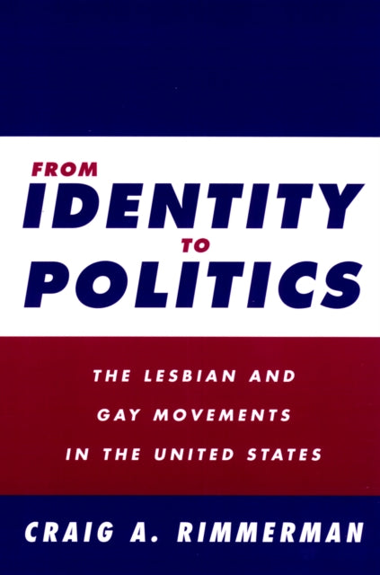 From Identity To Politics: Lesbian & Gay Movements In The U.S.