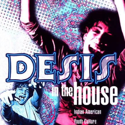 Desis In The House: Indian American Youth Culture In Nyc