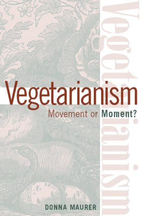 Vegetarianism: Movement Or Moment: Promoting A