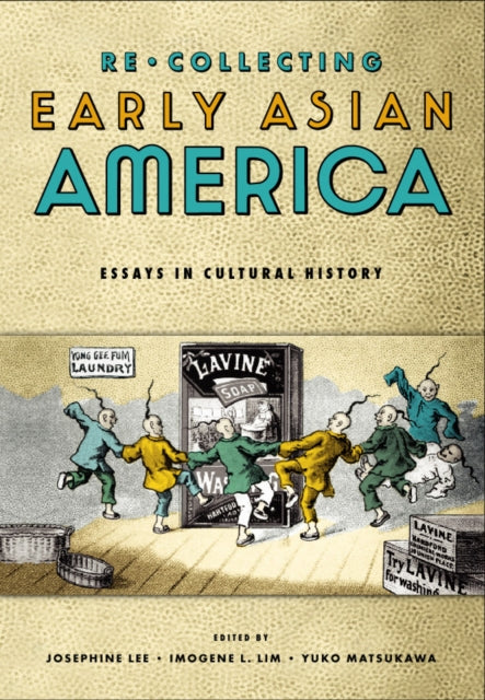 Recollecting Early Asian America: Essays In Cultural History