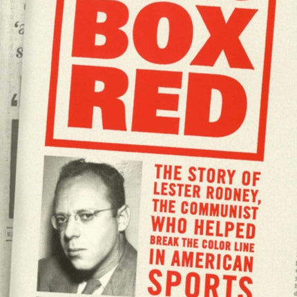 Press Box Red: The Story Of Lester Rodney,