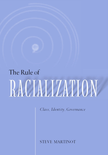 Rule Of Racialization: Class, Identity, Governance