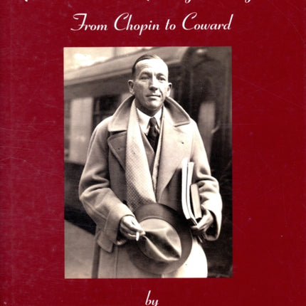 Passionate Pilgrimages: From Chopin to Coward