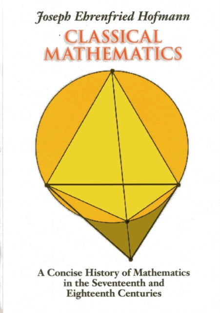 Classical Mathematics: A Concise History of Mathematics in the Seventeenth and Eighteenth Centuries