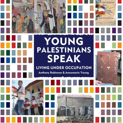 Young Palestinians Speak: Living Under Occupation