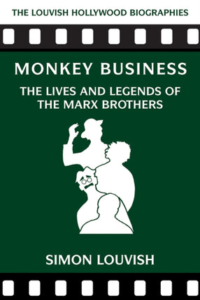 Monkey Business: The Lives And Legends Of The Marx Brothers