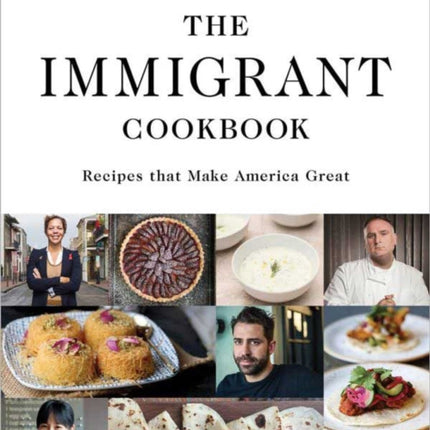 The Immigrant Cookbook: Recipes That Make America Great