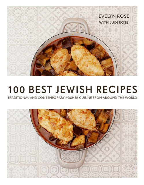 100 Best Jewish Recipes: Traditional and Contemporary Kosher Cuisine from Around the World