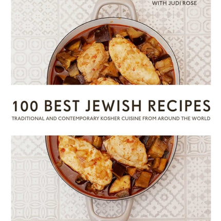 100 Best Jewish Recipes: Traditional and Contemporary Kosher Cuisine from Around the World