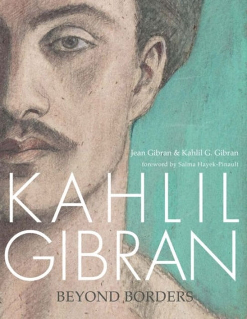 Kahlil Gibran: His Life and World