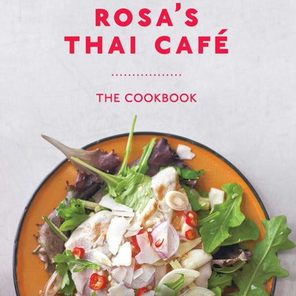 Rosa's Thai Café: The Cookbook