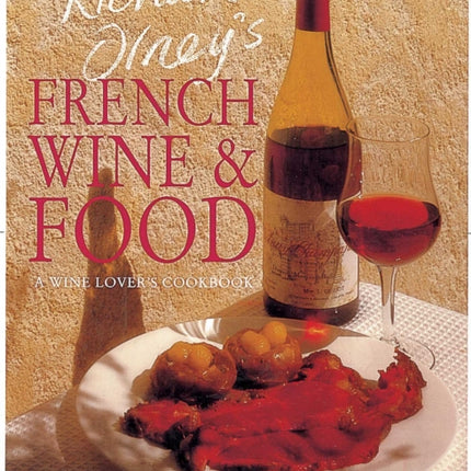 Richard Olney's French Wine and Food: A Wine Lover's Cookbook